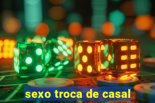 sexo troca de casal